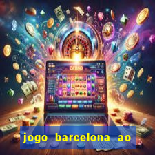 jogo barcelona ao vivo futemax